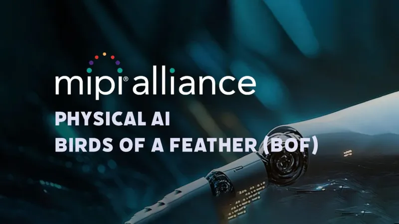 MIPI Alliance Physical AI Birds of a Feather (BoF) group